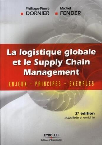 Couverture du livre « La logistique globale ; enjeux, principes, exemples » de Dornier/Fender aux éditions Organisation