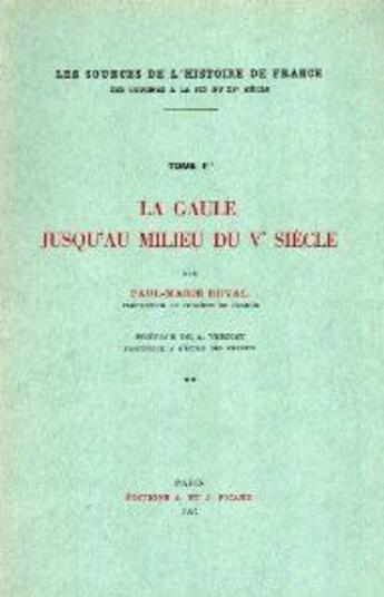 Couverture du livre « Les sources de l'histoire de France t.1 ; la Gaule jusqu'au milieu du Ve siècle » de Duval Paul-Marie aux éditions Picard