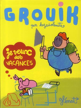 Couverture du livre « Grouik Tome 1 ; je veux des vacances » de Kaze Dolemite aux éditions Glenat