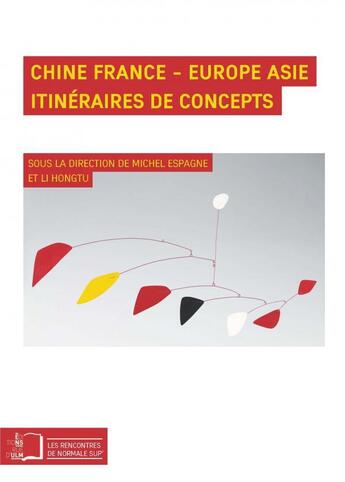 Couverture du livre « Chine en France, Europe Asie ; itinéraire de concepts » de Michel Espagne et Hongtu Li aux éditions Rue D'ulm