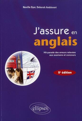 Couverture du livre « J'assure en anglais ahit-parade des erreurs relevees aux examens et concours 2e edition » de Dyer/Amblevert aux éditions Ellipses