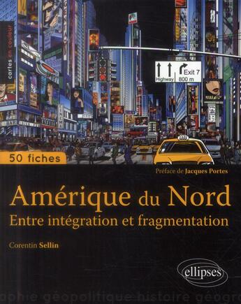 Couverture du livre « L'amerique du nord. entre integration et fragmentation » de Sellin Corentin aux éditions Ellipses