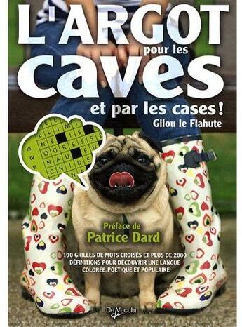 Couverture du livre « L'argot pour les caves et par les cases ! » de Gilou Le Flahute aux éditions De Vecchi