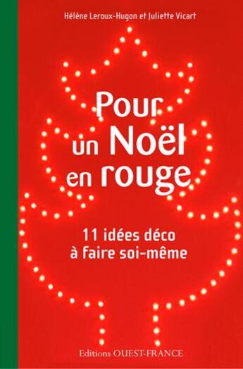 Couverture du livre « Pour un Noël en rouge, 11 idées déco à faire soi-même » de Helene Leroux-Hugon et Juliette Vicart aux éditions Ouest France