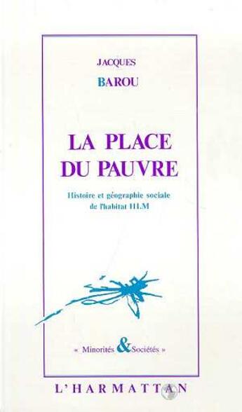 Couverture du livre « La place du pauvre ; histoire et géographie sociale de l'habitat HLM » de Jacques Barou aux éditions L'harmattan