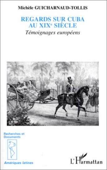 Couverture du livre « Regards sur Cuba au XIX siècle » de Michele Guicharnaud-Tollis aux éditions L'harmattan