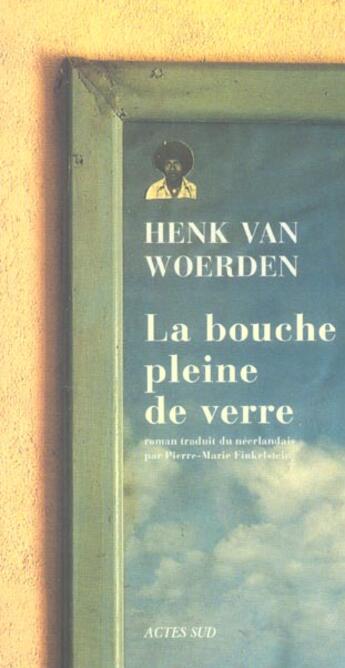 Couverture du livre « Bouche pleine de verre (la) » de Henk Van Woerden aux éditions Actes Sud