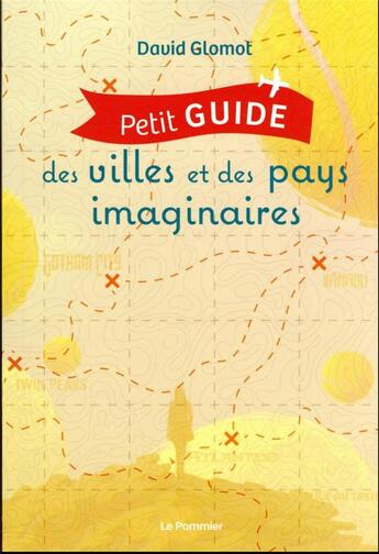 Couverture du livre « Petit guide des villes et des pays imaginaires » de David Glomot aux éditions Le Pommier