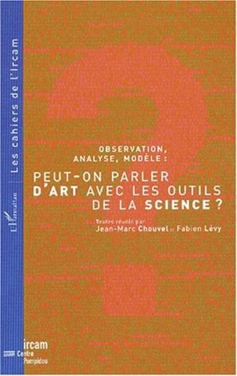 Couverture du livre « Observation, analyse, modele : peut-on parler d'art avec les outils de la science ? » de Jean-Marc Chouvel aux éditions L'harmattan