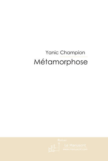 Couverture du livre « Métamorphose » de Champion-Y aux éditions Le Manuscrit