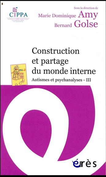 Couverture du livre « Construction et partage du monde interne » de Marie Dominique Amy et Bernard Golse aux éditions Eres