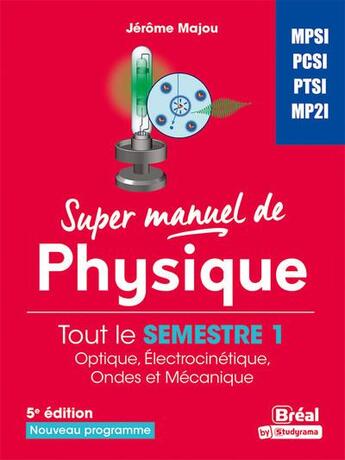 Couverture du livre « Super manuel de physique semestre 1 » de Jerome Majou et Stephane Komilikis aux éditions Breal