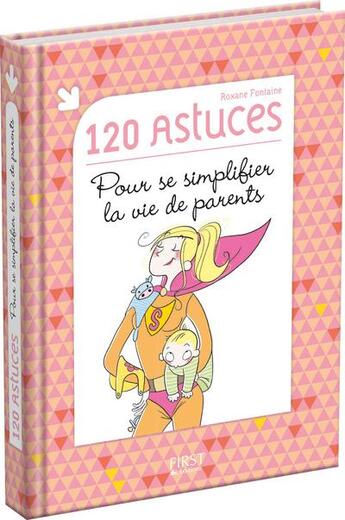 Couverture du livre « 120 astuces pour se simplifier la vie de parents » de Vanessa Saab aux éditions First
