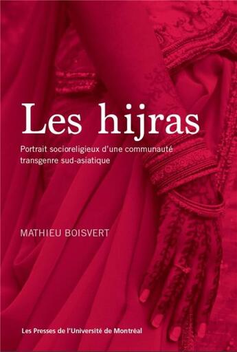 Couverture du livre « Les hijras - portrait socioreligieux d'une communaute transgenre sud-asiatique » de Mathieu Boisvert aux éditions Pu De Montreal