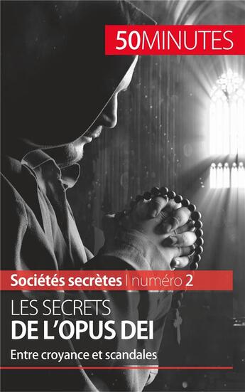 Couverture du livre « Les secrets de l'Opus Dei : entre croyance et scandales » de Francois De Heyder aux éditions 50minutes.fr