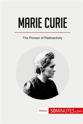 Couverture du livre « Marie Curie : the pioneer of radioactivity » de  aux éditions 50minutes.com