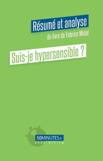 Couverture du livre « Suis-je hypersensible ? (resume et analyse du livre de fabrice midal) » de Marty Lorene aux éditions 50minutes.fr