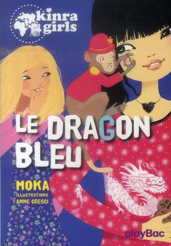 Couverture du livre « Kinra girls Tome 11 : le dragon bleu » de Moka et Anne Cresci aux éditions Play Bac