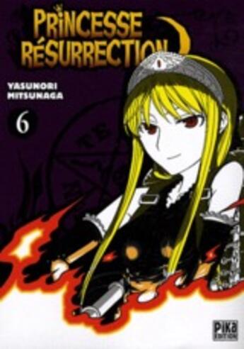 Couverture du livre « Princesse Résurrection Tome 6 » de Yasunori Mitsunaga aux éditions Pika