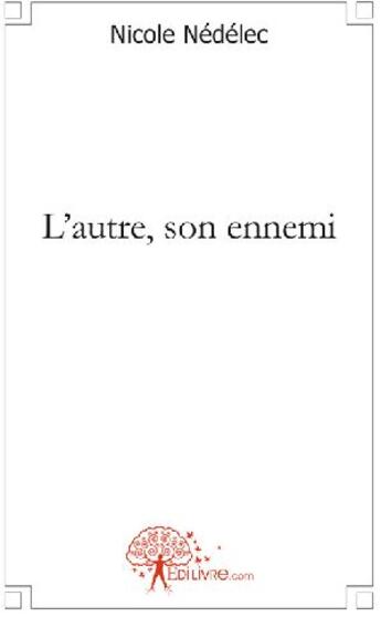 Couverture du livre « L'autre, son ennemi » de Nicole Nedelec aux éditions Edilivre