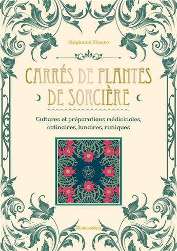 Couverture du livre « Carrés de plantes de sorcière : cultures et préparations médicinales, culinaires, lunaires, runiques » de Stephanie Ribeiro aux éditions Rustica