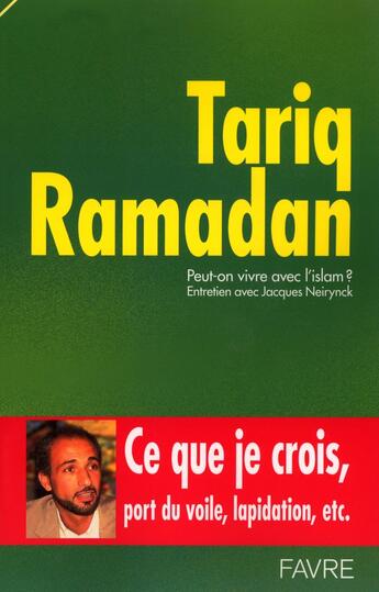 Couverture du livre « Peut-on vivre avec l'islam ? ce que je crois, port du voil, lapidation etc. » de Ramadan/Neirynck aux éditions Favre