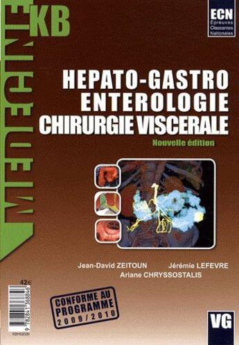 Couverture du livre « MEDECINE KB ; hépato-gastro ; entérologie ; chirurgie viscérale » de Jeremie Lefevre et Jean-David Zeitoun et Ariane Chryssostalis aux éditions Vernazobres Grego