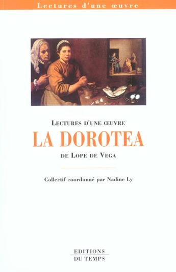 Couverture du livre « La Dorotea, de Lope de Vega » de Ly Nadine aux éditions Editions Du Temps