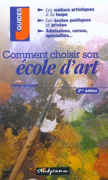 Couverture du livre « Comment choisir son ecole d'art ? » de Fabien Baugard aux éditions Studyrama