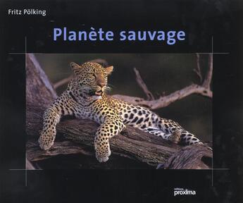 Couverture du livre « La Planete Sauvage » de Polking aux éditions Proxima