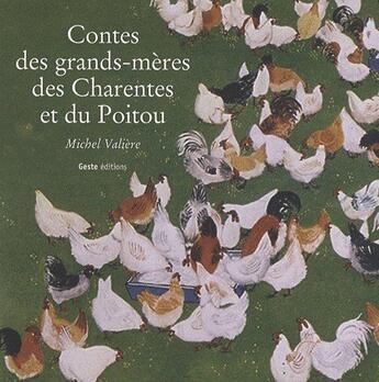 Couverture du livre « Contes des grands-mères des Charentes et du Poitou » de Michel Valière aux éditions Geste