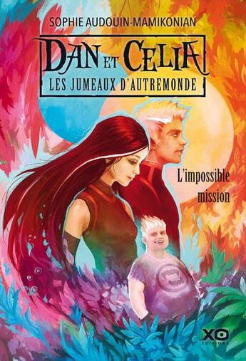 Couverture du livre « Dan et Celia, les jumeaux d'Autremonde Tome 1 ; l'impossible mission » de Sophie Audouin-Mamikonian aux éditions Xo