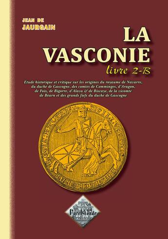 Couverture du livre « La Vasconie (livre 2-b) » de Jean De Jaurgain aux éditions Editions Des Regionalismes