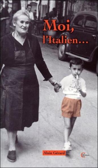 Couverture du livre « Moi, l'Italien... » de Alain Gerard aux éditions Clc