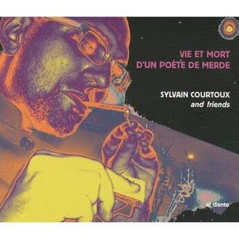 Couverture du livre « Vie et mort d'un poète de merde » de Sylvain Courtoux aux éditions Al Dante