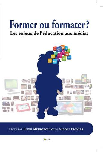 Couverture du livre « Former ou formater ? les enjeux de l'éducation aux médias » de  aux éditions Solilang