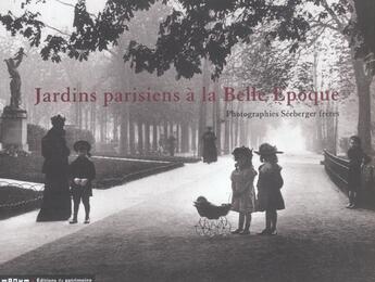 Couverture du livre « Jardins parisiens à la Belle Epoque » de Seeberger aux éditions Editions Du Patrimoine