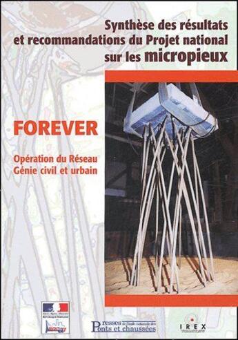 Couverture du livre « Forever ; synthèse des résultats et recommandations du projet national sur les micropieux » de Frank R aux éditions Presses Ecole Nationale Ponts Chaussees