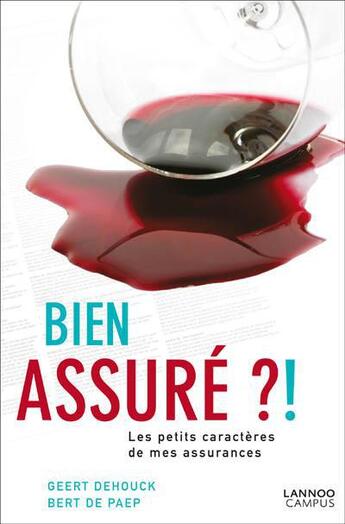 Couverture du livre « Bien assuré ? les petits caractères de mes assurances » de Geert Dehouck et Bert De Paep aux éditions Lannoo