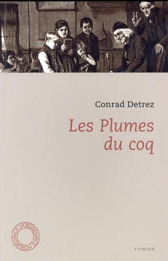 Couverture du livre « Les plumes du coq » de Conrad Detrez aux éditions Espace Nord