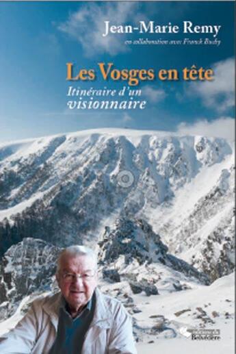 Couverture du livre « Les vosges en tete itineraire d'un visionnaire » de Jean-Marie Remy / Fr aux éditions Editions Du Belvedere