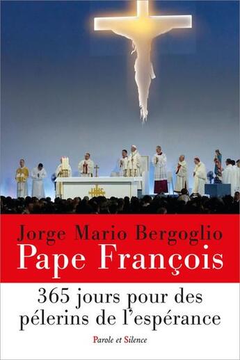 Couverture du livre « 365 jours pour les pélerins de l'espérance » de Pape Francois aux éditions Parole Et Silence