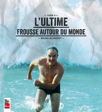 Couverture du livre « L'ultime frousse autour du monde v 04 » de Blanchet Bruno aux éditions La Presse