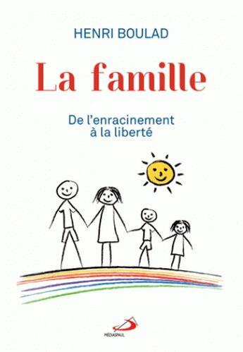 Couverture du livre « La famille ; de l'enracinement à la liberté » de Henri Boulad aux éditions Mediaspaul