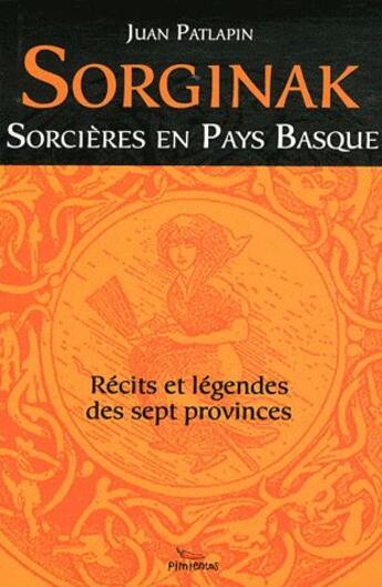 Couverture du livre « Sorginak, dorcières en Pays Basque ; récits et légendes des spet provinces » de Juan Patlapin aux éditions Pimientos