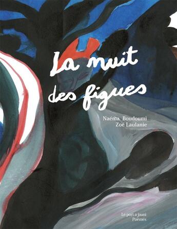 Couverture du livre « La nuit des figues » de Naema Boudoumi et Zoe Laulanie aux éditions Le Port A Jauni