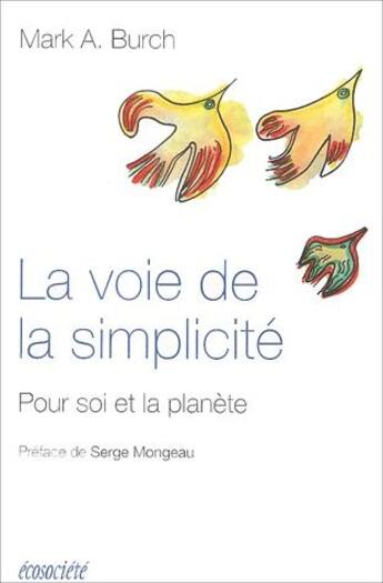 Couverture du livre « La voie de la simplicité ; pour soi et la planète » de Mark A. Burch aux éditions Ecosociete