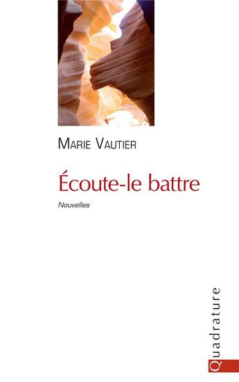 Couverture du livre « Écoute-le battre » de Marie Vautier aux éditions Quadrature