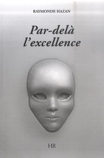 Couverture du livre « Par-delà l'excellence » de Raymonde Hazan aux éditions Harmonie Et Reflexion