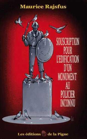 Couverture du livre « Souscription pour l'édification d'un monument au policier inconnu » de Maurice Rajsfus aux éditions Editions De La Pigne